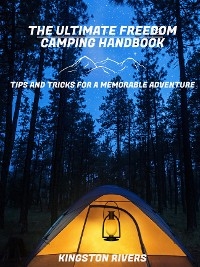 The Ultimate Freedom Camping Handbook - Kingston Rivers