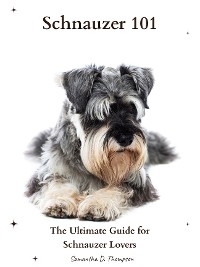 Schnauzer 101 - Samantha D. Thompson