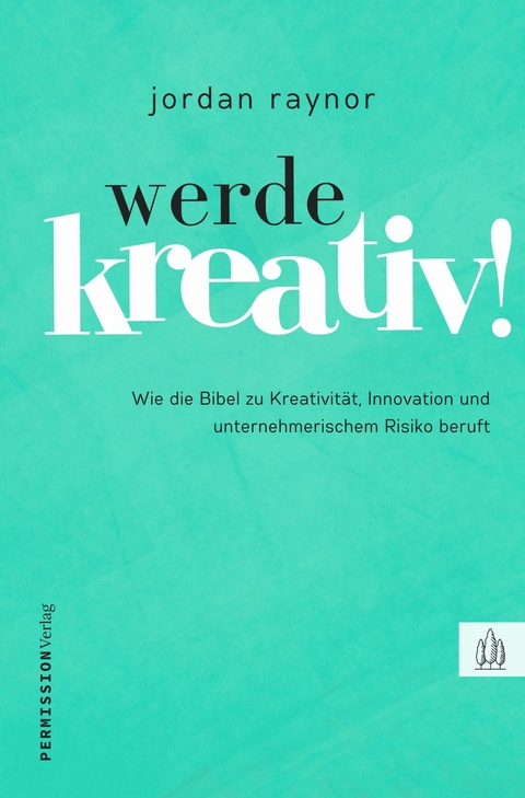 Werde kreativ! - Raynor Jordan