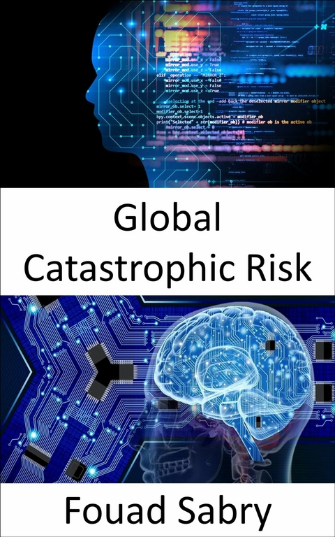 Global Catastrophic Risk -  Fouad Sabry