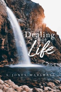 Dealing with Life -  S. JONES - MARSHALL