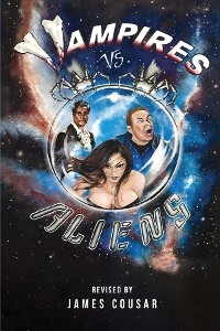 Vampires vs Aliens (Revised Edition) -  James Cousar