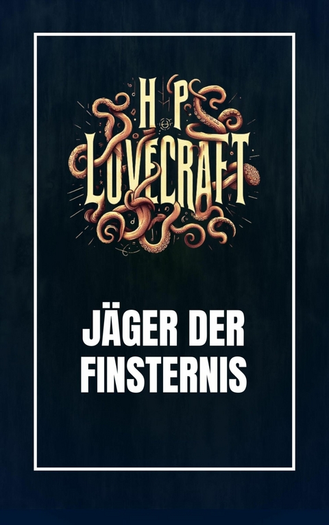 Jäger der Finsternis - Howard Phillips Lovecraft