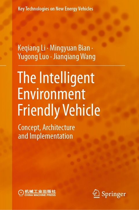 The Intelligent Environment Friendly Vehicle - Keqiang Li, Mingyuan Bian, Yugong Luo, Jianqiang Wang