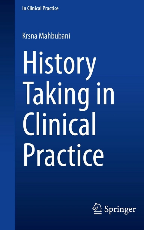 History Taking in Clinical Practice - Krsna Mahbubani