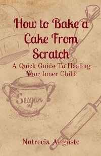 How to Bake a Cake From Scratch - Notrecia  M Auguste