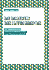 Die Dialektik des Antirassismus und die Herausbildung feministischer Selbstkonzepte in der Migrationsgesellschaft - Sakine Subaşi-Piltz