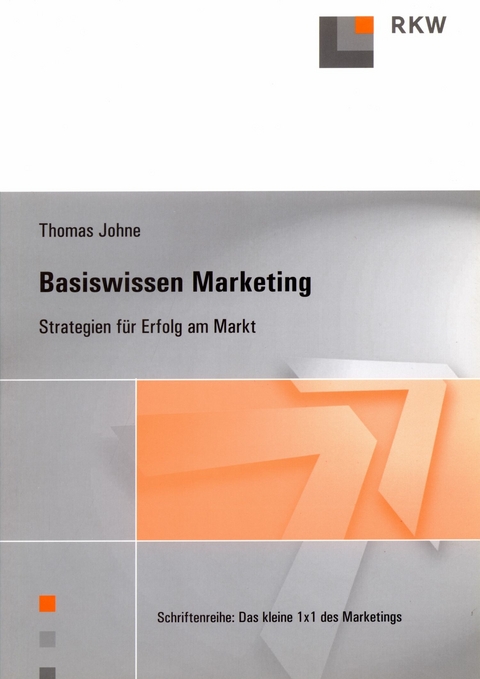 Basiswissen Marketing. -  Thomas Johne