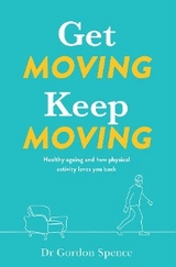 Get Moving, Keep Moving -  Gordon Spence