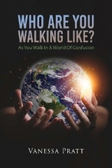 Who Are You Walking Like? As You Walk in a World of Confusion - Vanessa Pratt