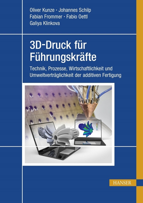 3D-Druck für Führungskräfte - Oliver Kunze, Johannes Schilp, Fabian Frommer, Fabio Oettl, Galiya Klinkova