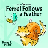 TYRTLE ISLAND FERREL FOLLOWS A FEATHER - Denny B Moore