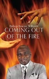 Coming Out Of The Fire - Roscoe Williams