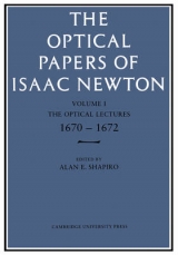 The Optical Papers of Isaac Newton: Volume 1, The Optical Lectures 1670–1672 - Shapiro, Alan E.