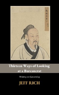 Thirteen Ways of Looking at a Bureaucrat -  Jeff Rich