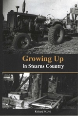 Growing up in Stearns County - Richard W Job