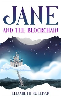 Jane and the Blockchain - Elizabeth Sullivan