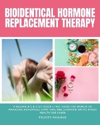 Bioidentical Hormone Replacement Therapy - Felicity Paulman