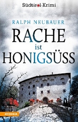 Rache ist honigsüß - Ralph Neubauer