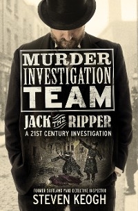 Murder Investigation Team: Jack the Ripper - Steven Keogh