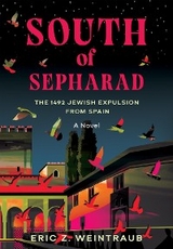 South of Sepharad: The 1492 Jewish Expulsion from Spain -  Eric Weintraub