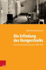 Die Erfindung des Hungerstreiks -  Maximilian Buschmann