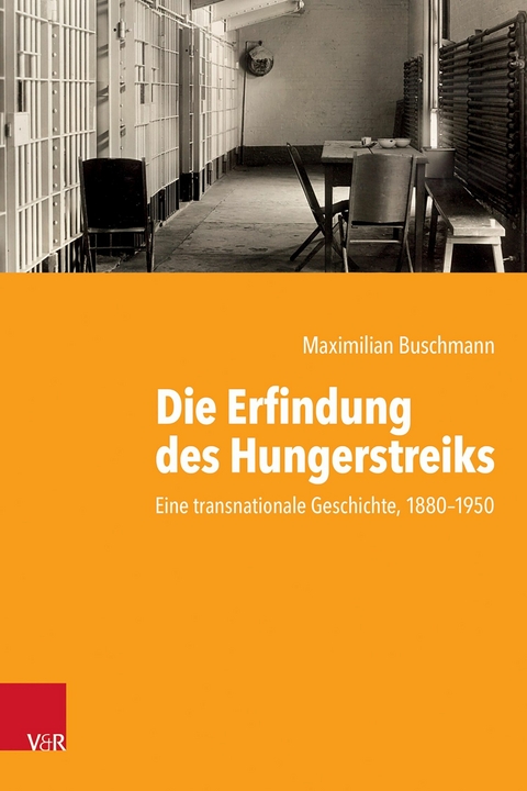 Die Erfindung des Hungerstreiks -  Maximilian Buschmann