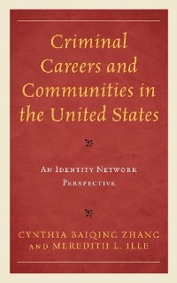 Criminal Careers and Communities in the United States -  Meredith  L. Ille,  Cynthia Baiqing Zhang