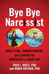 Bye Bye Narcissist - Fred L Holtz, Robin Bryman