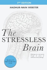 The Stressless Brain - Madhur-Nain Webster