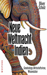 Neue Weltmacht Indien - Oliver Schulz