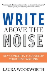 Write Above the Noise - Laura Woodworth