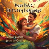 Dads Love in Every Language - Ushi Liyanage