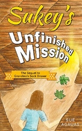 Sukey's Unfinished Mission -  Sue Agauas