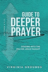 Guide to  Deeper Prayer - Virginia Grounds