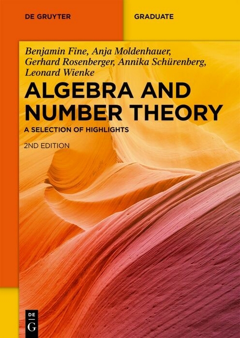 Algebra and Number Theory - Benjamin Fine, Anja Moldenhauer, Gerhard Rosenberger, Annika Schürenberg, Leonard Wienke