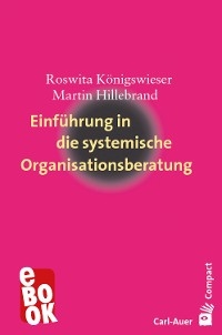 Einführung in die systemische Organisationsberatung - Roswita Königswieser, Martin Hillebrand