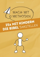 25x mit Kindern die Bibel darstellen - Sara Schmidt