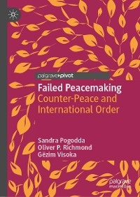 Failed Peacemaking - Sandra Pogodda, Oliver P. Richmond, Gëzim Visoka