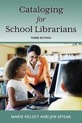 Cataloging for School Librarians -  Marie Kelsey,  Jen Spisak