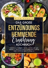 Das große Entzündungshemmende Ernährung Kochbuch - Nina Schulz