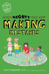 Facing Mighty Fears About Making Mistakes -  Dawn Huebner