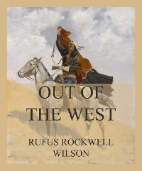 Out of the West - Rufus Rockwell Wilson