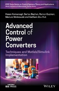 Advanced Control of Power Converters - Hasan Komurcugil, Sertac Bayhan, Ramon Guzman, Mariusz Malinowski, Haitham Abu-Rub