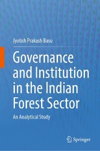 Governance and Institution in the Indian Forest Sector - Jyotish Prakash Basu