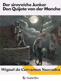 Der sinnreiche Junker Don Quijote von der Mancha - Miguel de Cervantes Saavedra