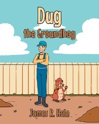 Dug the Groundhog - James R. Hale