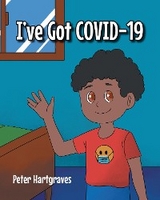 I've Got COVID-19 - Peter Hartgraves