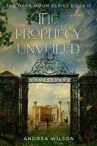 The Prophecy Unveiled - Andrea Wilson