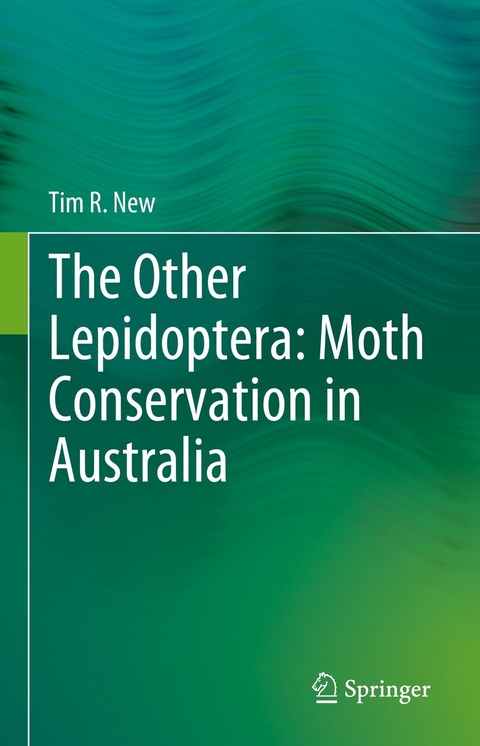 The Other Lepidoptera: Moth Conservation in Australia - Tim R. New